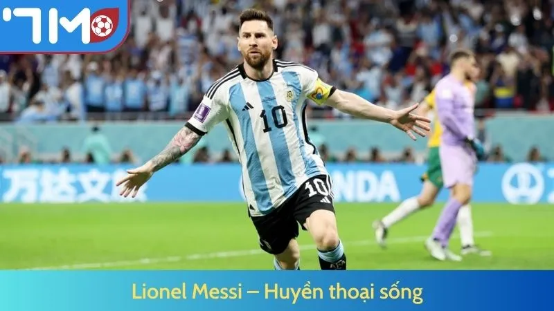 Lionel Messi – Huyền thoại sống